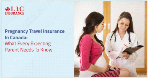 Pregnancy Travel Insurance In Canada and What Every Expecting Parent Needs To Know