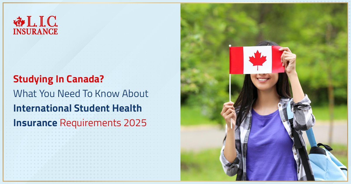 Studying In Canada? What You Need To Know About International Student Health Insurance Requirements 2025