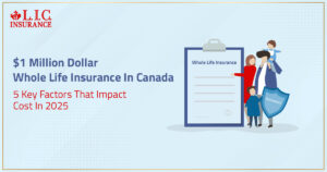 $1 Million Dollar Whole Life Insurance In Canada - 5 Key Factors That Impact Cost