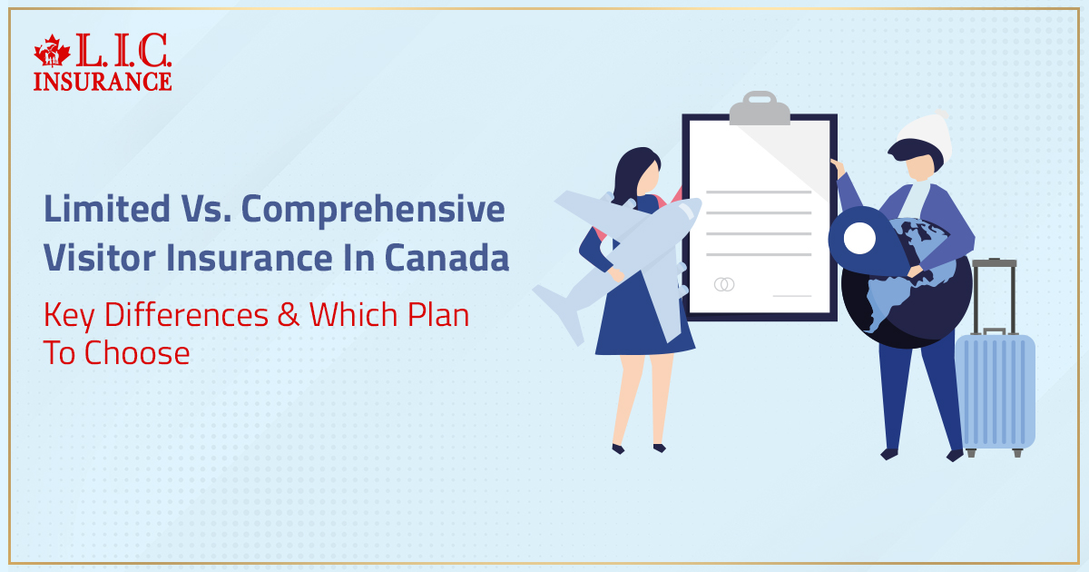 Limited Vs. Comprehensive Visitor Insurance In Canada - Key Differences & Which Plan To Choose