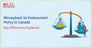 Money Back Vs Endowment Policy In Canada - Key Differences Explained