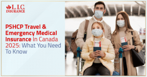 PSHCP Travel & Emergency Medical Insurance In Canada - What You Need To Know