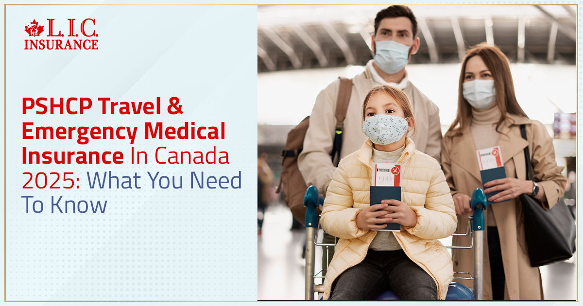 PSHCP Travel & Emergency Medical Insurance In Canada 2025: What You Need To Know