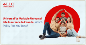 Universal Vs Variable Universal Life Insurance In Canada - Which Policy Fits You Best