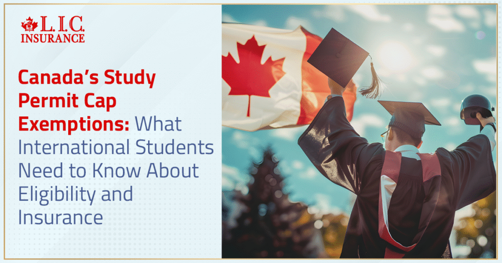 Canada’s Study Permit Cap Exemptions What International Students Need To Know About Eligibility And Insurance