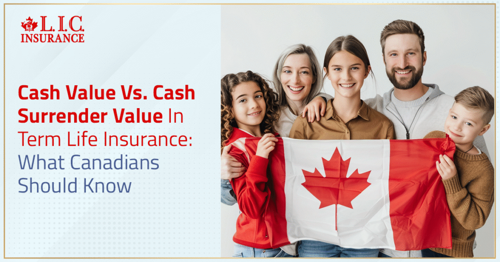 Cash Value Vs. Cash Surrender Value In Term Life Insurance - What Canadians Should Know