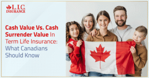 Cash Value Vs. Cash Surrender Value In Term Life Insurance - What Canadians Should Know