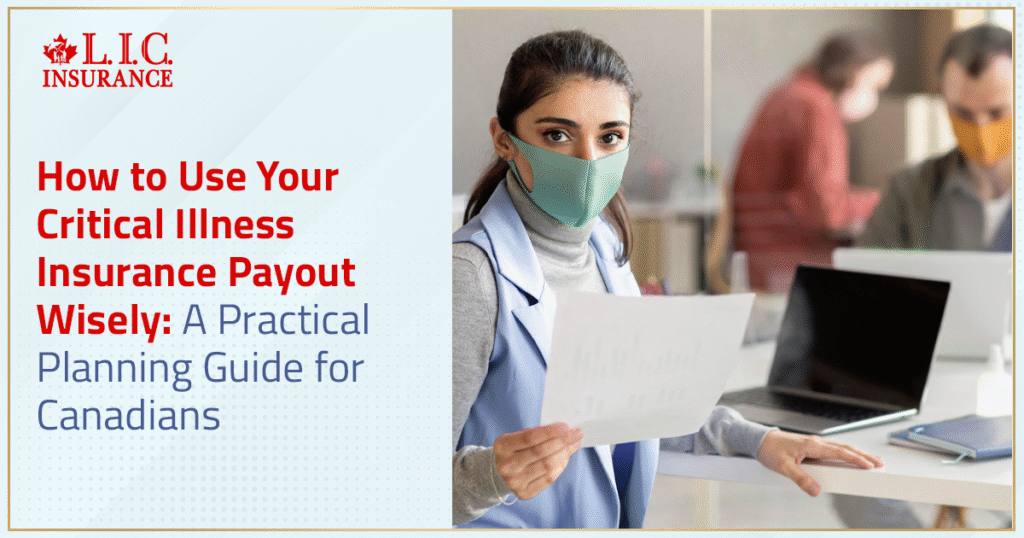 How to Use Your Critical Illness Insurance Payout Wisely A Practical Planning Guide for Canadians