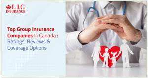 Top Group Insurance Companies In Canada Ratings, Reviews & Coverage Options