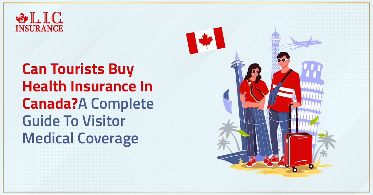 Can Tourists Buy Health Insurance In Canada? A Complete Guide To Visitor Medical Coverage