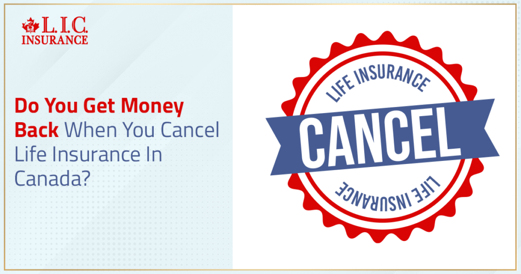 Do You Get Money Back When You Cancel Life Insurance In Canada