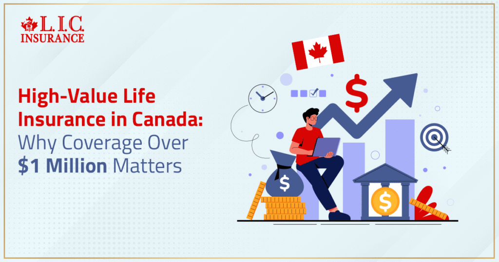 High-Value Life Insurance In Canada Why Coverage Over $1 Million Matters
