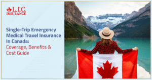 Single-Trip Emergency Medical Travel Insurance In Canada Coverage, Benefits & Cost Guide