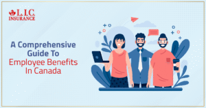 A Comprehensive Guide To Employee Benefits In Canada