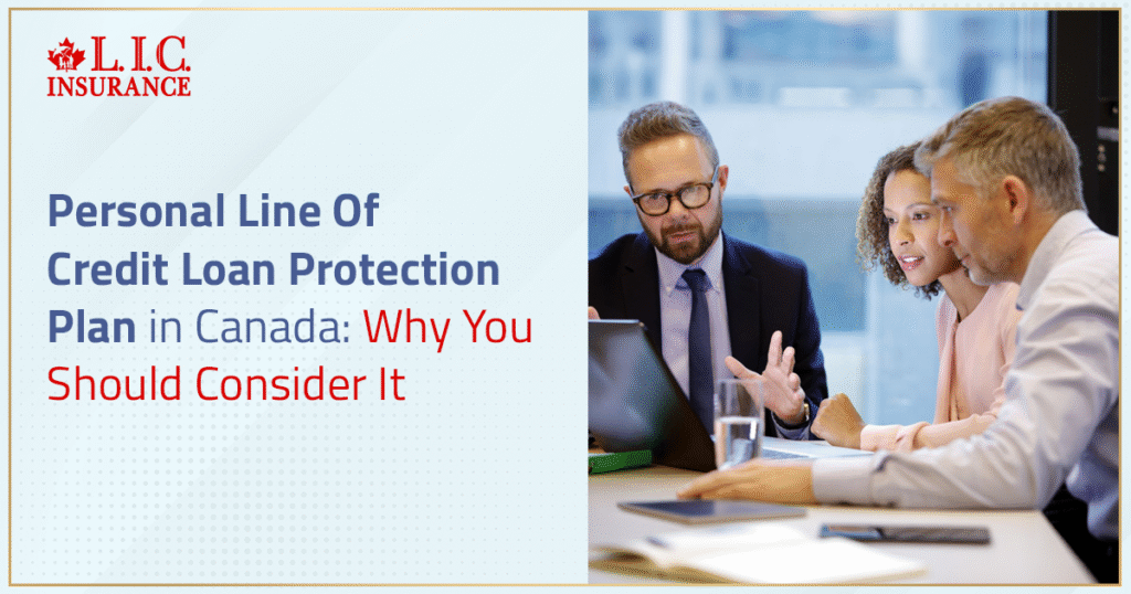 Personal Line Of Credit Loan Protection Plan In Canada Why You Should Consider It