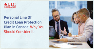 Personal Line Of Credit Loan Protection Plan In Canada Why You Should Consider It