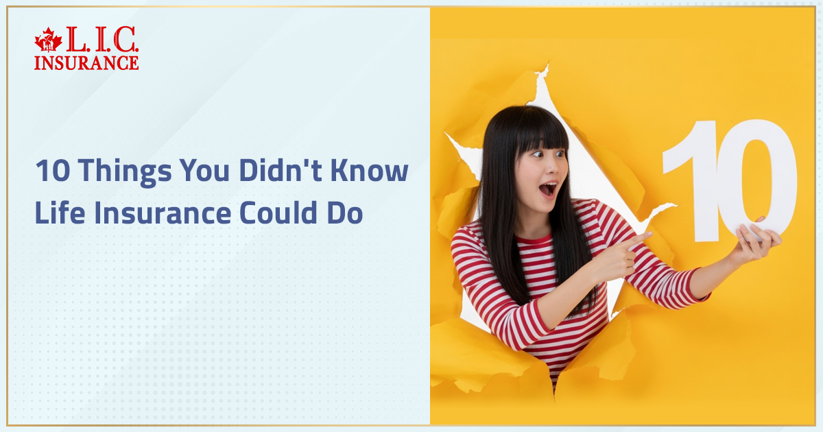 10 Things You Didn’t Know Life Insurance Could Do