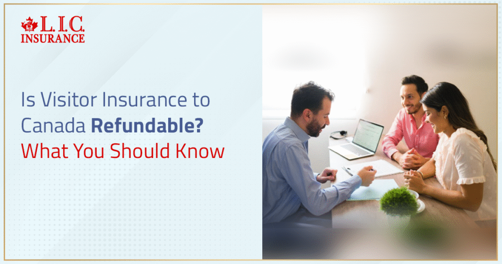 Is Visitor Insurance to Canada Refundable What You Should Know
