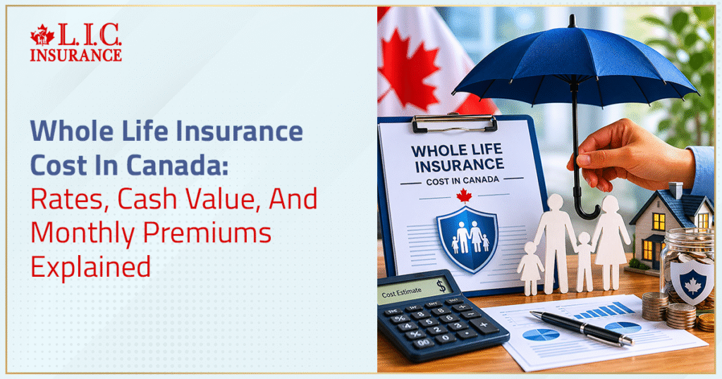 Whole Life Insurance Cost In Canada Rates, Cash Value, And Monthly Premiums