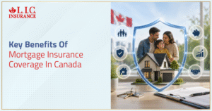 Key Benefits Of Mortgage Insurance Coverage In Canada