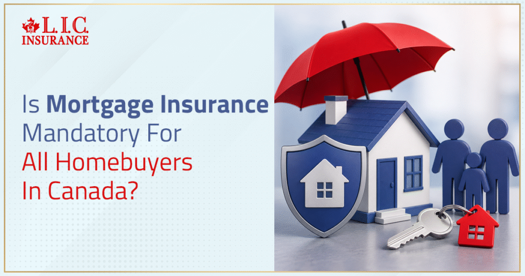 Is Mortgage Insurance Mandatory For All Homebuyers In Canada