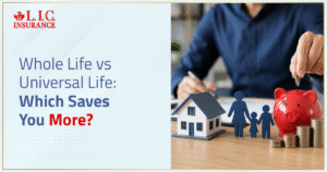 Whole Life vs Universal Life Which Saves You More