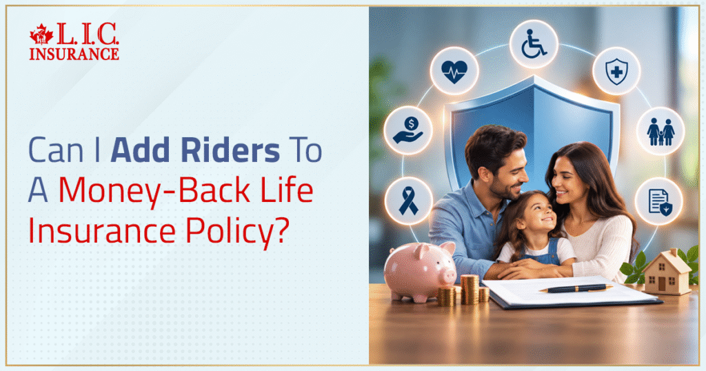 Can I Add Riders To A Money-Back Life Insurance Policy