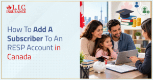 How To Add A Subscriber To An RESP Account In Canada