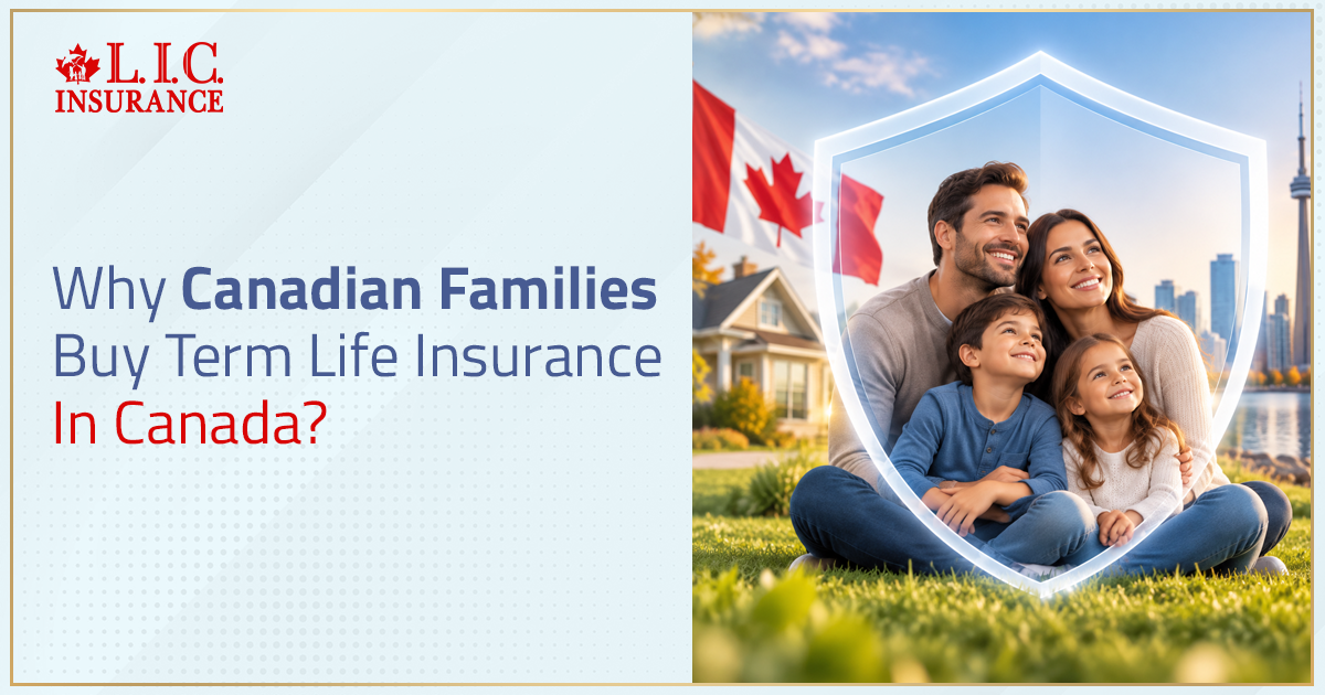 Why Canadian Families Buy Term Life Insurance In Canada
